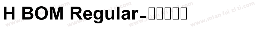 H BOM Regular字体转换